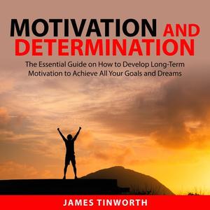 Motivation and Determination by James Tinworth