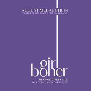 Girl Boner The Good Girl's Guide to Sexual Empowerment [Audiobook]