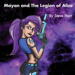 Mayan and the Legion of Alice by Steve Hart
