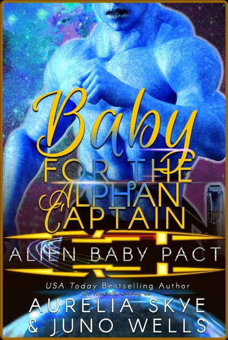 Baby For The Alphan Captain  Al - Aurelia Skye