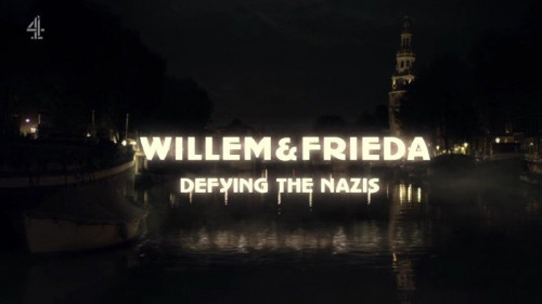 Channel 4 - Willem and Frieda Defying the Nazis (2023)