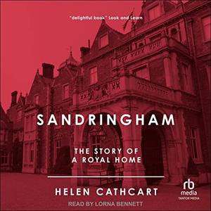 Sandringham The Story of a Royal Home (Royal House of Windsor Series) [Audiobook]
