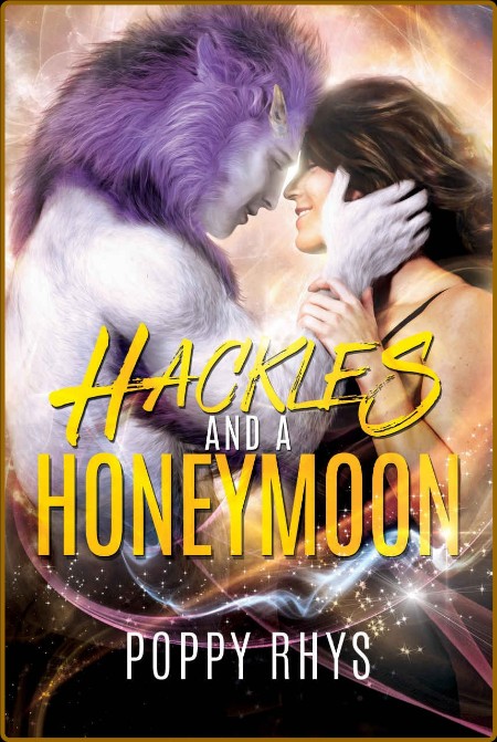 Hackles and a Honeymoon Cursed - Poppy Rhys  44d6959298f4f5a012192b33c91396e9