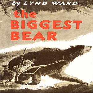 Biggest Bear, The by Lynd Ward