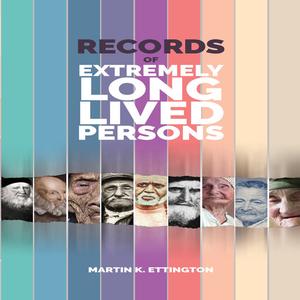 Records of Extremely Long Lived Persons by Martin K. Ettington