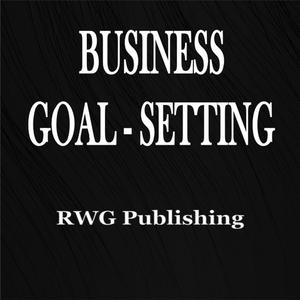 Business Goal-Setting by RWG Publishing