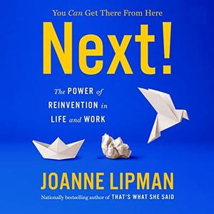 Next! The Power of Reinvention in Life and Work [Audiobook]