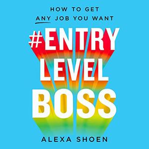 #ENTRYLEVELBOSS How to Get Any Job You Want [Audiobook]