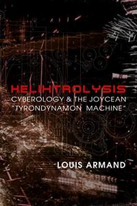 Helixtrolysis Cyberology & the Joycean Tyrondynamon Machine