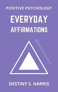 Everyday Affirmations Positive Psychology (Triangle Edition)