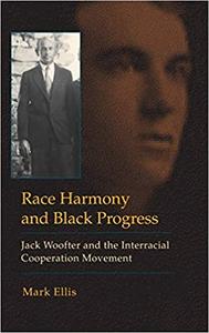 Race Harmony and Black Progress Jack Woofter and the Interracial Cooperation Movement