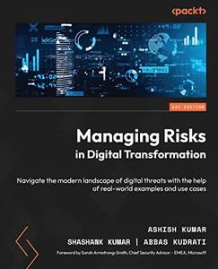 Managing Risks in Digital Transformation Navigate the modern landscape of digital threats with the help of real-world examples