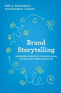 Brand Storytelling Integrated Marketing Communications for the Digital Media Landscape
