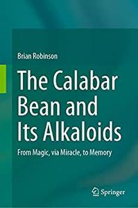 The Calabar Bean and its Alkaloids From Magic, via Miracle, to Memory