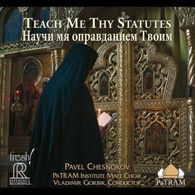 Pavel Chesnokov, PaTRAM Institute Male Choir & Vladimir Gorbik - Teach Me Thy Statutes (2018) [Official Digital  Down...