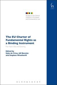 The EU Charter of Fundamental Rights as a Binding Instrument Five Years Old and Growing