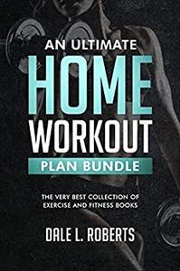 An Ultimate Home Workout Plan Bundle The Very Best Collection of Exercise and Fitness Books