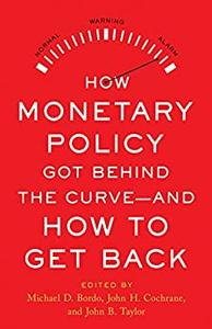 How Monetary Policy Got Behind the Curve-and How to Get Back