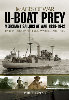 U-Boat Prey: Merchant Sailors at War 1939-1942 (Images of War)