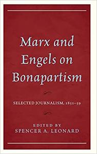 Marx and Engels on Bonapartism Selected Journalism, 1851-59