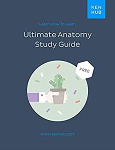Ultimate Anatomy Study Guide Learn How To Learn