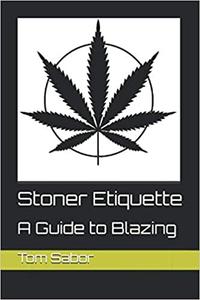Stoner Etiquette A Guide to Blazing