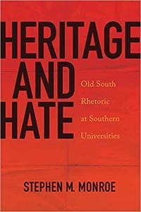 Heritage and Hate Old South Rhetoric at Southern Universities