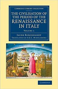 The Civilisation of the Period of the Renaissance in Italy (Cambridge Library Collection - European History)