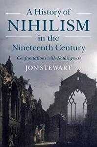 A History of Nihilism in the Nineteenth Century Confrontations with Nothingness