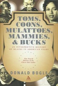 Toms, Coons, Mulattoes, Mammies, & Bucks An Interpretive History of Blacks in American Films