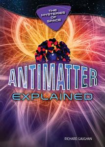 Antimatter Explained (The Mysteries of Space)