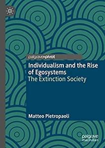 Individualism and the Rise of Egosystems The Extinction Society