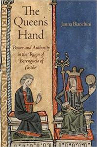 The Queen's Hand Power and Authority in the Reign of Berenguela of Castile