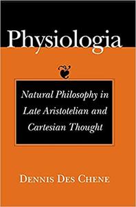 Physiologia Natural Philosophy in Late Aristotelian and Cartesian Thought