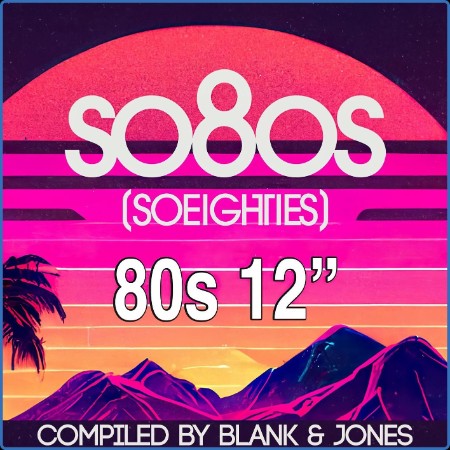Various Artists - so8os pres  80s 12 Compiled by Blank 2022 & Jones (2023)