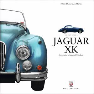 Jaguar XK A Celebration of Jaguar's 1950s Classic (Great Cars)