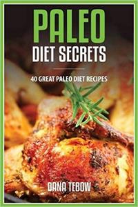 Paleo Diet Secrets 40 Great Paleo Diet Recipes