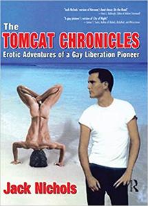 The Tomcat Chronicles Erotic Adventures of a Gay Liberation Pioneer