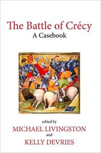 The Battle of Crécy A Casebook