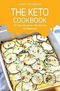 The Keto Cookbook 25 Tasty Ketogenic Diet Recipes for Beginners