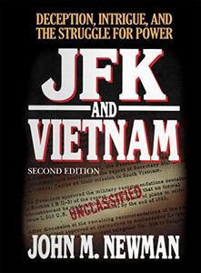 JFK and Vietnam Deception, Intrigue, and the Struggle for Power