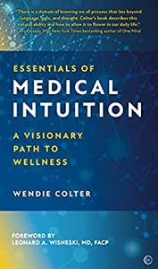 Essentials of Medical Intuition A Visionary Path to Wellness