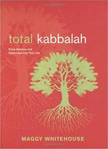 Total Kabbalah Bring Balance and Happiness into Your life
