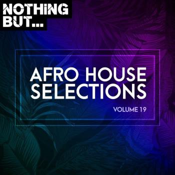 VA - Nothing But... Afro House Selections Vol 19 (2023) MP3