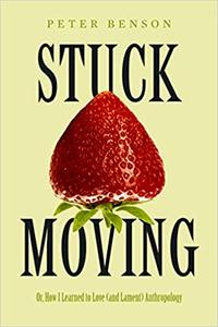 Stuck Moving Or, How I Learned to Love (and Lament) Anthropology (Volume 9)