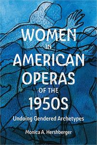 Women in American Operas of the 1950s Undoing Gendered Archetypes