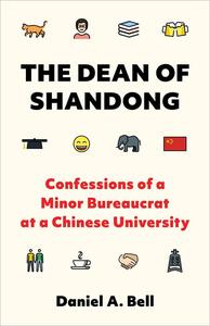 The Dean of Shandong Confessions of a Minor Bureaucrat at a Chinese University