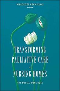 Transforming Palliative Care in Nursing Homes The Social Work Role