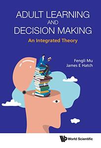 Adult Learning and Decision Making An Integrated Theory