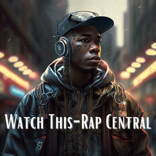 Watch This - Rap Central (2023)